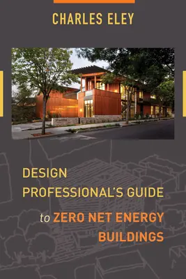 Przewodnik projektanta po budynkach o zerowym zużyciu energii netto - Design Professional's Guide to Zero Net Energy Buildings