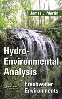 Analiza wodno-środowiskowa: Środowiska słodkowodne. James L. Martin - Hydro-Environmental Analysis: Freshwater Environments. James L. Martin
