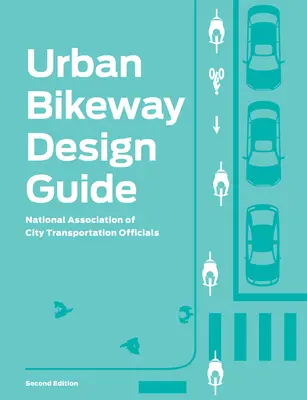 Przewodnik projektowania miejskich dróg rowerowych - Urban Bikeway Design Guide