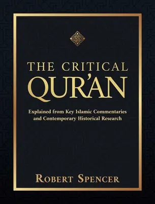 Krytyczny Koran: Wyjaśnienie na podstawie kluczowych islamskich komentarzy i współczesnych badań historycznych - The Critical Qur'an: Explained from Key Islamic Commentaries and Contemporary Historical Research