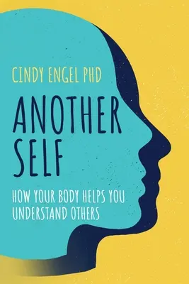 Inna jaźń: jak twoje ciało pomaga ci zrozumieć innych - Another Self: How Your Body Helps You Understand Others