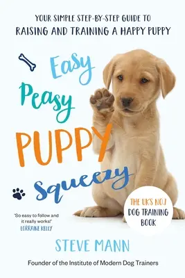 Easy Peasy Puppy Squeezy: brytyjska książka nr 1 na temat szkolenia psów - Easy Peasy Puppy Squeezy: The Uk's No.1 Dog Training Book