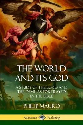 Świat i jego Bóg: Studium Pana i Diabła przedstawione w Biblii - The World and Its God: A Study of The Lord and the Devil as Portrayed in the Bible