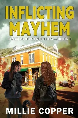 Inflicting Mayhem: Dakota Destruction Book 3 Nowa apokalipsa w Ameryce - Inflicting Mayhem: Dakota Destruction Book 3 America's New Apocalypse