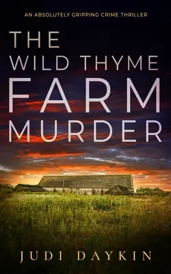 THE WILD THYME FARM MURDER absolutnie trzymający w napięciu thriller kryminalny - THE WILD THYME FARM MURDER an absolutely gripping crime thriller