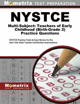 NYSTCE Multi-Subject: Teachers of Early Childhood (Birth-Grade 2) Practice Questions: Testy praktyczne i przegląd egzaminów NYSTCE dla nauczycieli w stanie Nowy Jork - NYSTCE Multi-Subject: Teachers of Early Childhood (Birth-Grade 2) Practice Questions: NYSTCE Practice Tests and Exam Review for the New York State Tea