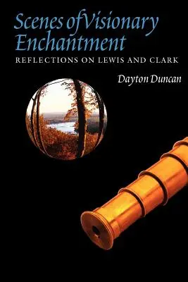 Sceny wizjonerskiego zachwytu: Refleksje na temat Lewisa i Clarka - Scenes of Visionary Enchantment: Reflections on Lewis and Clark