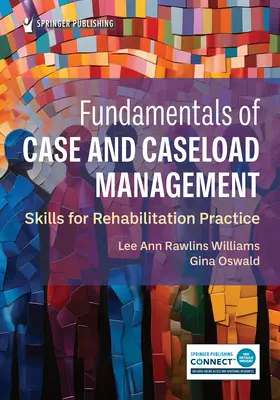 Podstawy zarządzania przypadkami i obciążeniami: Umiejętności dla praktyki rehabilitacyjnej - Fundamentals of Case and Caseload Management: Skills for Rehabilitation Practice