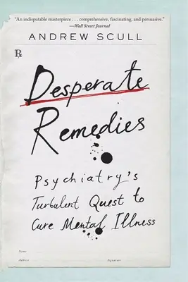 Desperate Remedies: Burzliwe dążenie psychiatrii do wyleczenia choroby psychicznej - Desperate Remedies: Psychiatry's Turbulent Quest to Cure Mental Illness