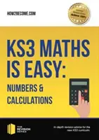 Matematyka KS3 jest łatwa: liczby i obliczenia. Kompletne wytyczne dla nowego programu nauczania KS3 - KS3 Maths is Easy: Numbers & Calculations. Complete Guidance for the New KS3 Curriculum