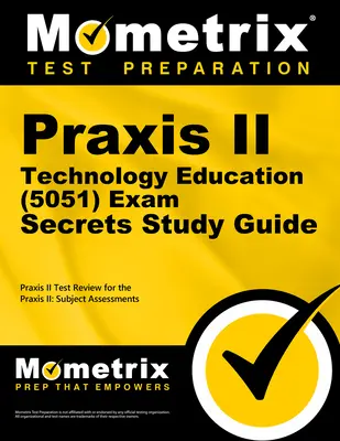Tajniki egzaminu Praxis II Edukacja technologiczna (5051): Przegląd testu Praxis II dla Praxis II: Oceny przedmiotowe - Praxis II Technology Education (5051) Exam Secrets Study Guide: Praxis II Test Review for the Praxis II: Subject Assessments