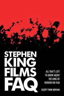 Stephen King Films FAQ: Wszystko, co warto wiedzieć o filmowym królu horroru - Stephen King Films FAQ: All That's Left to Know About the King of Horror on Film