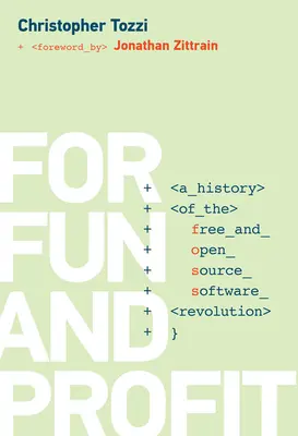 Dla zabawy i zysku: Historia rewolucji wolnego i otwartego oprogramowania - For Fun and Profit: A History of the Free and Open Source Software Revolution