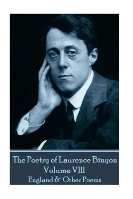 Poezja Laurence'a Binyona - tom VIII: Anglia i inne wiersze - The Poetry of Laurence Binyon - Volume VIII: England & Other Poems