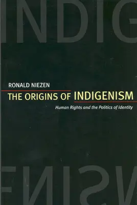 Początki indygenizmu: prawa człowieka i polityka tożsamości - The Origins of Indigenism: Human Rights and the Politics of Identity