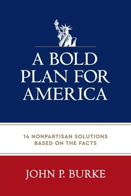 Odważny plan dla Ameryki: 14 bezpartyjnych rozwiązań opartych na faktach - A Bold Plan for America: 14 Nonpartisan Solutions Based on the Facts