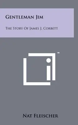 Gentleman Jim: Historia Jamesa J. Corbetta - Gentleman Jim: The Story Of James J. Corbett