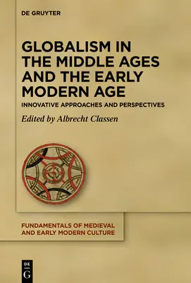 Globalizm w średniowieczu i wczesnej epoce nowożytnej: innowacyjne podejścia i perspektywy - Globalism in the Middle Ages and the Early Modern Age: Innovative Approaches and Perspectives