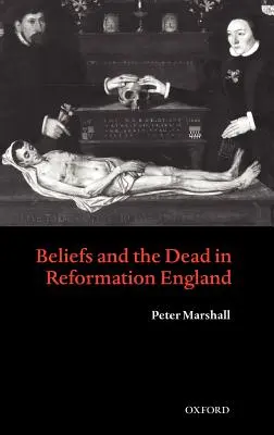 Wierzenia i zmarli w reformowanej Anglii - Beliefs and the Dead in Reformation England