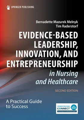 Oparte na dowodach przywództwo, innowacje i przedsiębiorczość w pielęgniarstwie i opiece zdrowotnej: Praktyczny przewodnik po sukcesie - Evidence-Based Leadership, Innovation, and Entrepreneurship in Nursing and Healthcare: A Practical Guide for Success