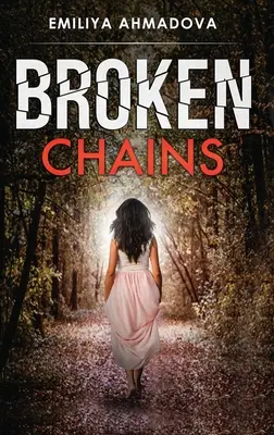 Broken Chains: Trzymający w napięciu emocjonalny przewracacz stron, którego nie będziesz w stanie odłożyć - Broken Chains: A gripping emotional page turner that you would not be able to put down
