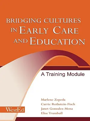 Łączenie kultur we wczesnej opiece i edukacji: Moduł szkoleniowy - Bridging Cultures in Early Care and Education: A Training Module
