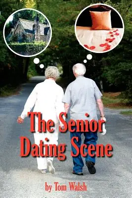 Scena randkowa dla seniorów: Przewodnik dla osób starszych, owdowiałych lub rozwiedzionych, które dopiero wkraczają na scenę randkową - The Senior Dating Scene: A Guide For the Senior Widowed or Divorced Person New to the Dating Scene