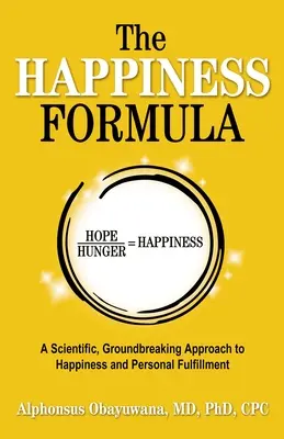 Formuła szczęścia: Naukowe, przełomowe podejście do szczęścia i samorealizacji - The Happiness Formula: A Scientific, Groundbreaking Approach to Happiness and Personal Fulfillment