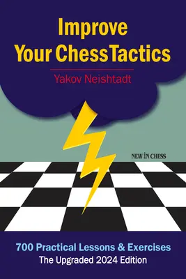 Popraw swoją taktykę szachową: 700 praktycznych lekcji i ćwiczeń - Improve Your Chess Tactics: 700 Practical Lessons & Exercises