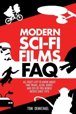 Współczesne filmy science fiction - FAQ: Wszystko, co warto wiedzieć o podróżach w czasie, kosmitach, robotach i filmach nie z tego świata od 1970 roku - Modern Sci-Fi Films FAQ: All That's Left to Know About Time-Travel, Alien, Robot, and Out-of-This-World Movies Since 1970