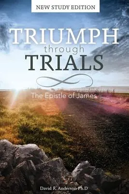 Triumf przez próby: New Study Edition: List Jakuba - Triumph Through Trials: New Study Edition: The Epistle of James