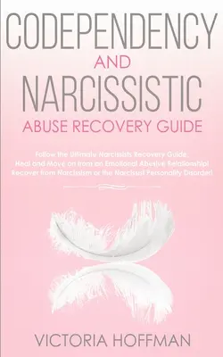 Codependency and Narcissistic Abuse Recovery Guide: Wylecz swoje współzależne i narcystyczne zaburzenie osobowości i relacje! Podążaj za The Ultimate Use - Codependency and Narcissistic Abuse Recovery Guide: Cure Your Codependent & Narcissist Personality Disorder and Relationships! Follow The Ultimate Use