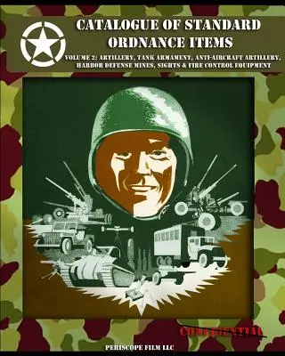 Katalog standardowych elementów uzbrojenia: Tom 2: Artyleria, uzbrojenie czołgów, artyleria przeciwlotnicza, miny obrony portowej, celowniki i sprzęt kierowania ogniem - Catalogue of Standard Ordnance Items: Volume 2: Artillery, Tank Armament, Anti-aircraft Artillery, Harbor Defense Mines, Sights & Fire Control Equipme