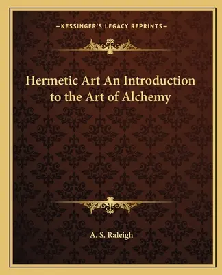 Sztuka hermetyczna - wprowadzenie do sztuki alchemii - Hermetic Art An Introduction to the Art of Alchemy