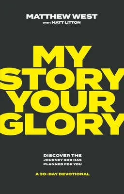 Moja historia, twoja chwała: Odkryj podróż, którą Bóg zaplanował dla ciebie - 30-dniowe nabożeństwo - My Story, Your Glory: Discover the Journey God Has Planned for You--A 30-Day Devotional