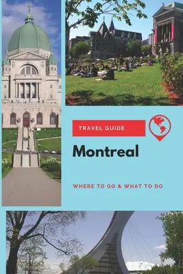 Przewodnik turystyczny po Montrealu: Gdzie iść i co robić - Montreal Travel Guide: Where to Go & What to Do