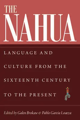 Nahua: Język i kultura od XVI wieku do współczesności - The Nahua: Language and Culture from the 16th Century to the Present