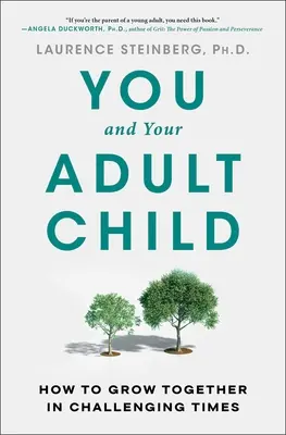 Ty i Twoje dorosłe dziecko: Jak rozwijać się razem w trudnych czasach - You and Your Adult Child: How to Grow Together in Challenging Times