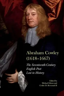 Abraham Cowley (1618-1667): Siedemnastowieczny angielski poeta odzyskany - Abraham Cowley (1618-1667): A Seventeenth-Century English Poet Recovered