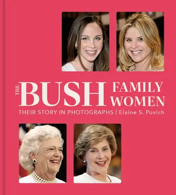 Kobiety z rodziny Bushów: Ich historia na fotografiach - The Bush Family Women: Their Story in Photographs