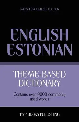 Tematyczny słownik brytyjsko-angielsko-estoński - 9000 słów - Theme-based dictionary British English-Estonian - 9000 words