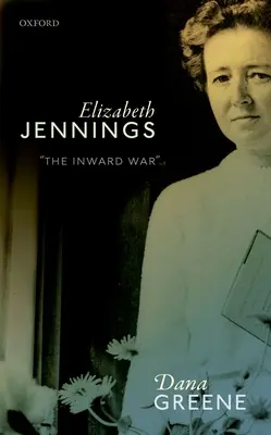 Elizabeth Jennings: „Wojna wewnętrzna - Elizabeth Jennings: 'The Inward War'