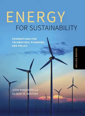 Energia dla zrównoważonego rozwoju, wydanie drugie: Podstawy technologii, planowania i polityki - Energy for Sustainability, Second Edition: Foundations for Technology, Planning, and Policy