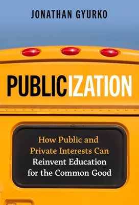 Publikacja: Jak publiczne i prywatne interesy mogą na nowo odkryć edukację dla wspólnego dobra - Publicization: How Public and Private Interests Can Reinvent Education for the Common Good