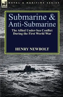 Okręty podwodne i walka z okrętami podwodnymi: aliancki konflikt podmorski podczas pierwszej wojny światowej - Submarine and Anti-Submarine: the Allied Under-Sea Conflict During the First World War