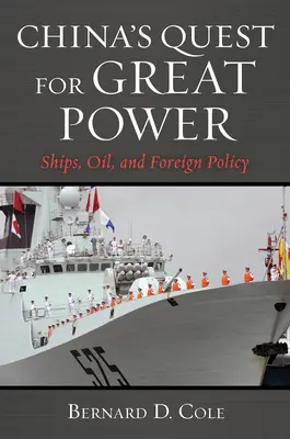 Chińskie dążenie do wielkiej potęgi: statki, ropa i polityka zagraniczna - China's Quest for Great Power: Ships, Oil, and Foreign Policy