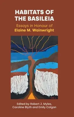 Habitats of the Basileia: Eseje na cześć Elaine M. Wainwright - Habitats of the Basileia: Essays in Honour of Elaine M. Wainwright