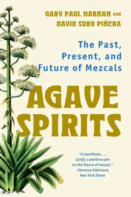 Agave Spirits: Przeszłość, teraźniejszość i przyszłość mezcalu - Agave Spirits: The Past, Present, and Future of Mezcals