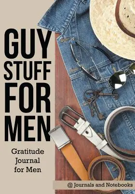 Męskie rzeczy dla facetów. Dziennik wdzięczności dla mężczyzn - Guy Stuff for Men. Gratitude Journal for Men