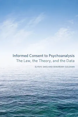 Świadoma zgoda na psychoanalizę: Prawo, teoria i dane - Informed Consent to Psychoanalysis: The Law, the Theory, and the Data